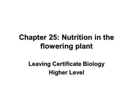 Chapter 25: Nutrition in the flowering plant