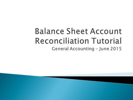 1. Definition of a Reconciliation 2. Importance of a Reconciliation 3. When to Prepare a Reconciliation 4. Items Needed to Prepare a Reconciliation 5.