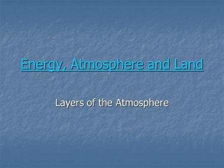 Energy, Atmosphere and Land