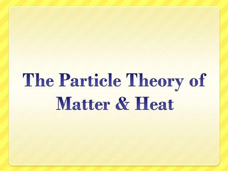 Main Points All matter is made up of invisible particles Particles have spaces between them Particles are moving all the time Particles move faster when.