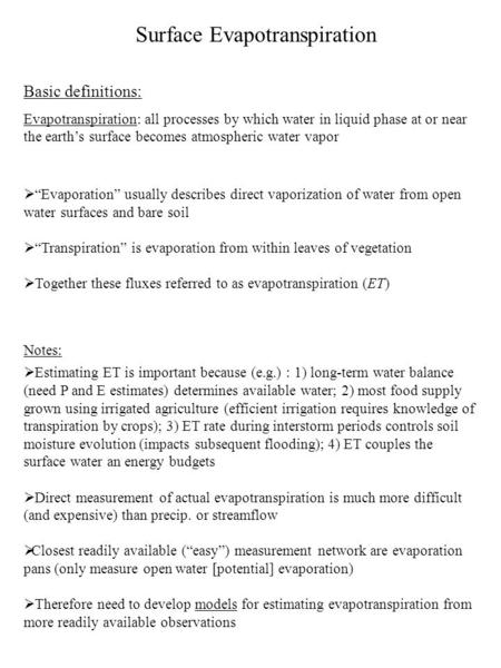 Basic definitions: Evapotranspiration: all processes by which water in liquid phase at or near the earth’s surface becomes atmospheric water vapor  “Evaporation”