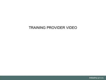 TRAINING PROVIDER VIDEO. VETnetwork Australia 2014 Biennial National Conference - Darwin USI Readiness – Streamlining Student Records for the Future Jason.