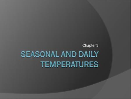 Chapter 3. Why the Earth has seasons  Earth revolves in elliptical path around sun every 365 days.  Earth rotates counterclockwise or eastward every.