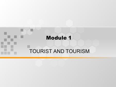 Module 1 TOURIST AND TOURISM.