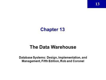 Chapter 13 The Data Warehouse