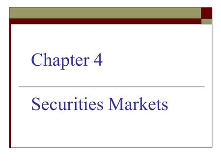 Chapter 4 Securities Markets