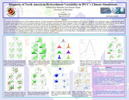 Diagnosis of North American Hydroclimate Variability in IPCC’s Climate Simulations Alfredo Ruiz–Barradas 1 and Sumant Nigam University of Maryland ----o----