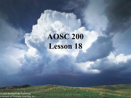 AOSC 200 Lesson 18. Fig. 11-1, p. 312 Lifted Index A parcel of air will not rise unless it is unstable. The lifted index follows a parcel of air as it.