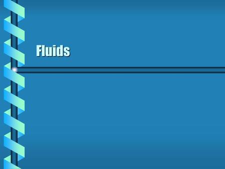 Fluids. Eulerian View  In a Lagrangian view each body is described at each point in space. Difficult for a fluid with many particles.  In an Eulerian.