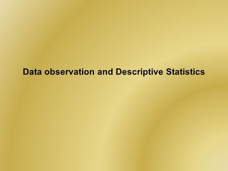 Data observation and Descriptive Statistics