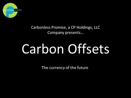 Carbonless Promise, a CP Holdings, LLC Company presents…