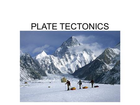 PLATE TECTONICS.