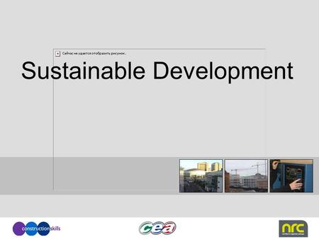 Sustainable Development. Sustainable Construction (also known as green construction or sustainable building) refers to a structure, the construction process.