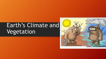 Earth’s Climate and Vegetation