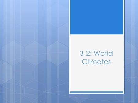 3-2: World Climates.