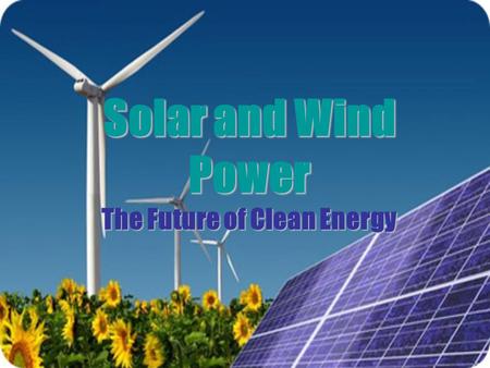 Solar and Wind Power The Future of Clean Energy