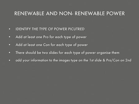 Non-Renewable Pro: Already set up Con: Causes global warming.