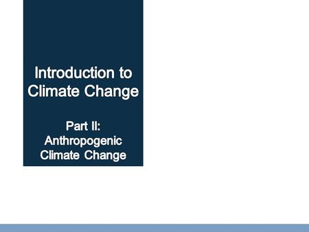 The atmosphere is changing Observed impacts of climate change What can we project for the future.