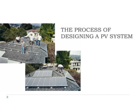 THE PROCESS OF DESIGNING A PV SYSTEM