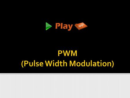 PWM (Pulse Width Modulation)