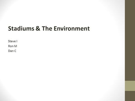 Stadiums & The Environment Steve I Ron M Dan C. Stadium Construction With the construction of the new stadium in Minnesota brought concerns to the community.