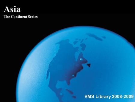 Asia The Continent Series VMS Library 2008-2009. 2 Satellite View.