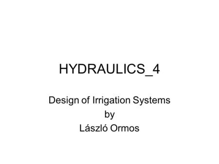 HYDRAULICS_4 Design of Irrigation Systems by László Ormos.