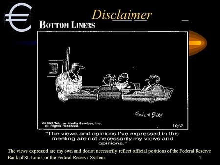 1 Disclaimer The views expressed are my own and do not necessarily reflect official positions of the Federal Reserve Bank of St. Louis, or the Federal.