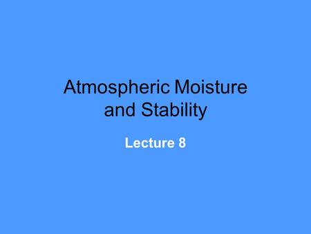 Atmospheric Moisture and Stability