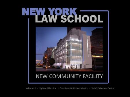 NEW COMMUNITY FACILITY Adam Kroll - Lighting / Electrical - Consultant: Dr. Richard Mistrick - Tech 3: Schematic Design.