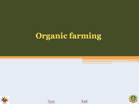 Next End. organic farming NextEnd Previous Organic farming is a system which avoids or largely excludes the use of synthetic inputs (such as fertilizers,