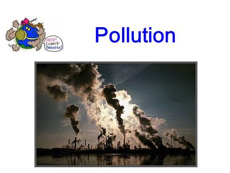 Pollution.