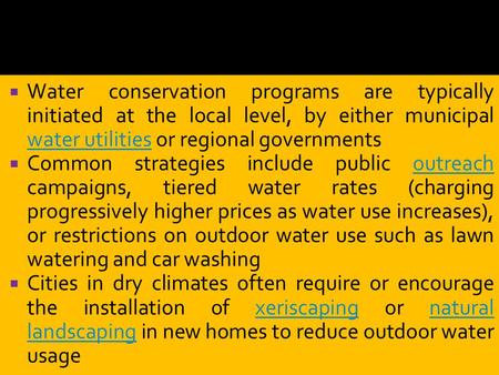  Water conservation programs are typically initiated at the local level, by either municipal water utilities or regional governments water utilities 