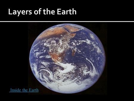 Inside the Earth.  At earth’s center is the inner core.  The inner core is composed of nickel and iron in solid form.  The depth from the surface is.