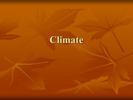 Climate.