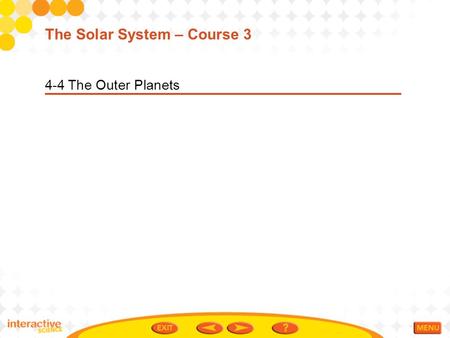 4-4 The Outer Planets The Solar System – Course 3.