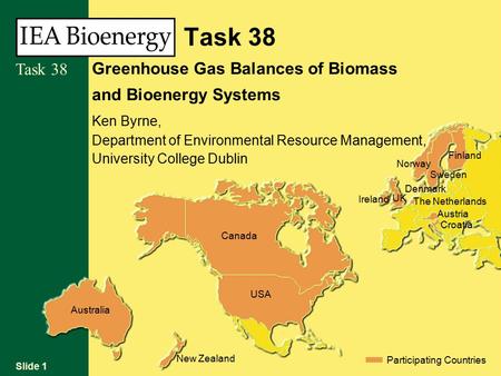 Slide 1 Task 38 Australia New Zealand Participating Countries USA Canada Croatia Austria The Netherlands Denmark UK Sweden Norway Finland Ireland Task.