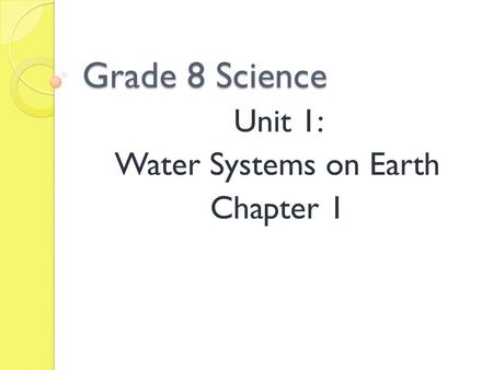 Unit 1: Water Systems on Earth Chapter 1