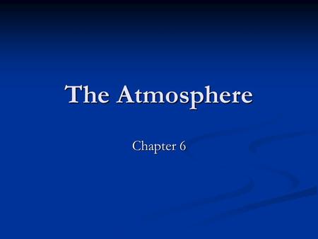 The Atmosphere Chapter 6.