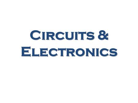 Circuits & Electronics