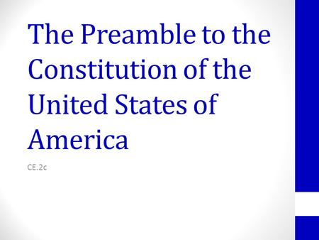 The Preamble to the Constitution of the United States of America CE.2c.