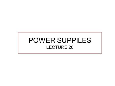 POWER SUPPILES LECTURE 20.