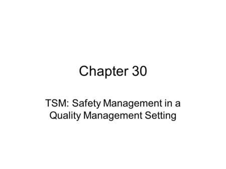 TSM: Safety Management in a Quality Management Setting