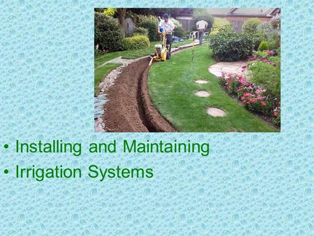 Installing and Maintaining Irrigation Systems. Next Generation Science / Common Core Standards Addressed! CCSS. Math. Content.HSN ‐ Q.A.1 Use units as.