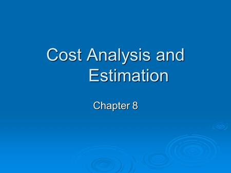 Cost Analysis and Estimation