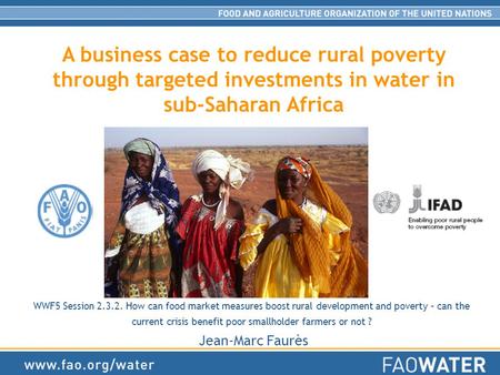 A business case to reduce rural poverty through targeted investments in water in sub-Saharan Africa WWF5 Session 2.3.2. How can food market measures boost.