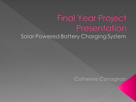 To develop a small scale solar powered system that will power a DC load, which incorporates power management techniques, DC-DC conversion and a user interface.