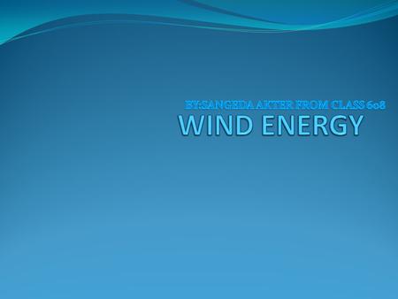 Wind power is useful in many forms of energy, as in using wind mills for mechanical power, wind pumps for pumping water or drainage, sails to propel ships,