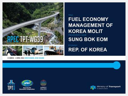 TITLE: FUEL ECONOMY MANAGEMENT OF KOREA MOLIT PRESENTER’S NAME: SUNG BOK EOM ECONOMY: REP. OF KOREA.