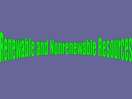 Renewable and Nonrenewable Resources